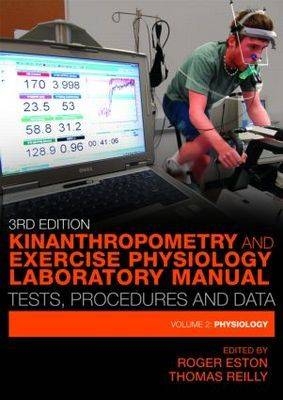 Kinanthropometry and Exercise Physiology Laboratory Manual: Tests, Procedures and Data -  R.G. Eston,  T. Reilly