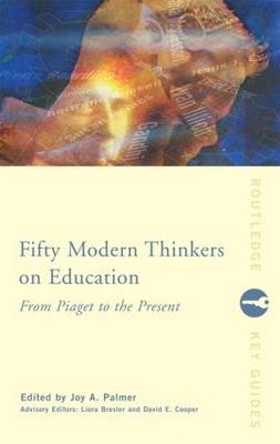 Fifty Modern Thinkers on Education - 