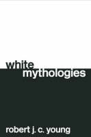 White Mythologies -  Robert J. C. Young