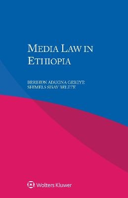 Media Law in Ethiopia - Berihun Adugna Gebeye, Shimels Sisay Belete