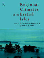 Regional Climates of the British Isles -  Julian Mayes,  Dennis Wheeler