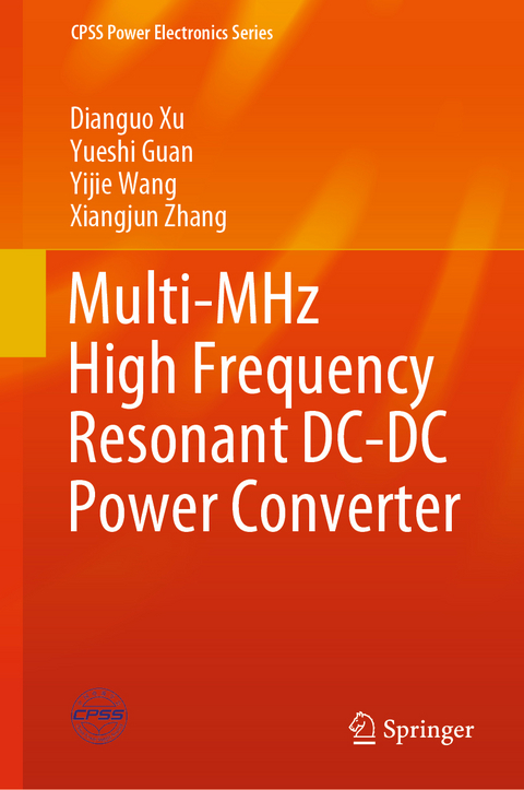 Multi-MHz High Frequency Resonant DC-DC Power Converter - Dianguo Xu, Yueshi Guan, Yijie Wang, Xiangjun Zhang