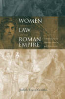 Women and the Law in the Roman Empire -  Judith Evans Grubbs