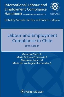 Labour and Employment Compliance in Chile - Gerardo Otero A., Maria Dolores Echeverria F., Macarena Lopez M., Maria de los Angeles Fernandez S.