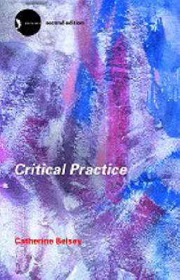 Critical Practice -  Catherine Belsey