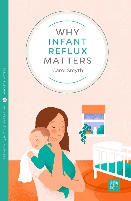Why Infant Reflux Matters - Carol Smyth