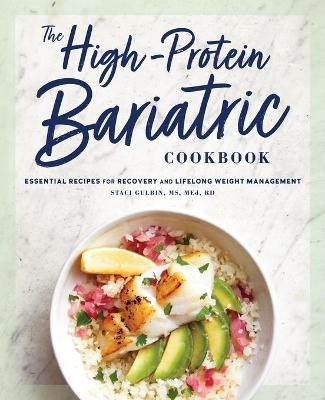 The High-Protein Bariatric Cookbook - Staci Gulbin