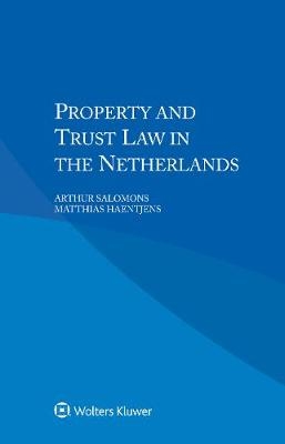 Property and Trust Law in the Netherlands - Arthur Salomons, Matthias Haentjens