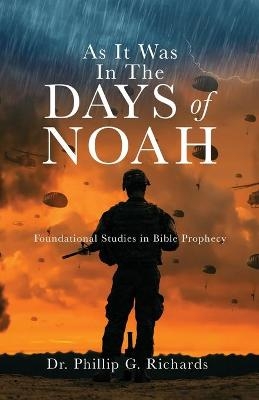 As It Was In The Days of Noah - Dr Phillip G Richards