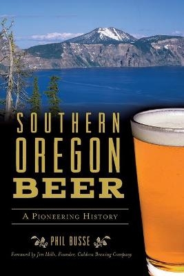 Southern Oregon Beer - Phil Busse