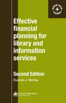 Effective Financial Planning for Library and Information Services -  Duncan McKay