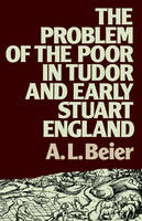 Problem of the Poor in Tudor and Early Stuart England -  Lucinda Beier