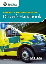 Emergency Ambulance Response Driver Handbook - Association of Ambulance Chief Executives; Driver Training Advisory Group