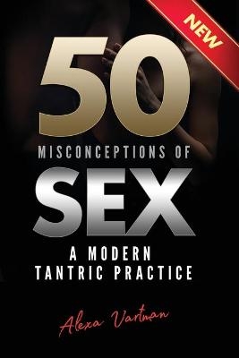 50 Misconceptions of Sex - Alexa Vartman