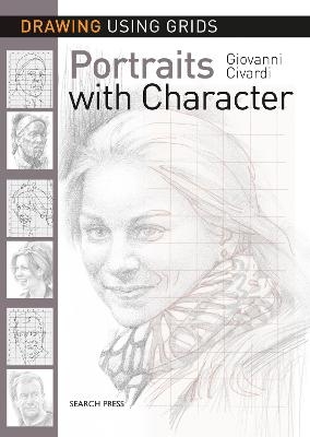 Drawing Using Grids: Portraits with Character - Giovanni Civardi