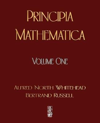 Principia Mathematica - Volume One - Alfred North Whitehead, Russell Bertrand,  Alfred North Whitehead