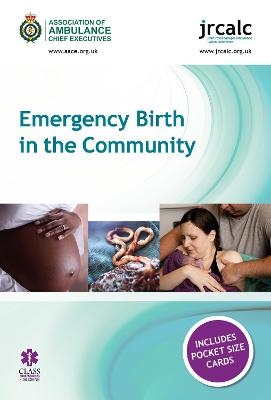 Emergency Birth in the Community -  Association of Ambulance Chief Executives,  Joint Royal Colleges Ambulance Liaison Committee