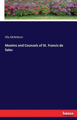 Maxims and Counsels of St. Francis de Sales - Ella McMahon