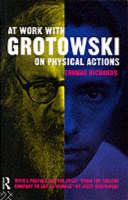 At Work with Grotowski on Physical Actions -  Thomas Richards