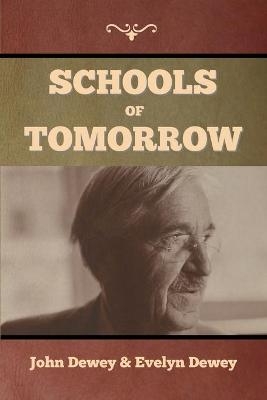 Schools of Tomorrow - John Dewey, Evelyn Dewey