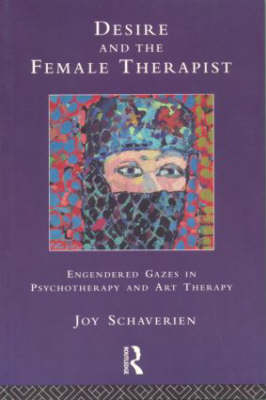 Desire and the Female Therapist -  Joy Schaverien