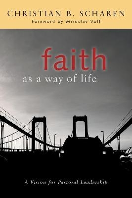 Faith as a Way of Life - Christian Scharen