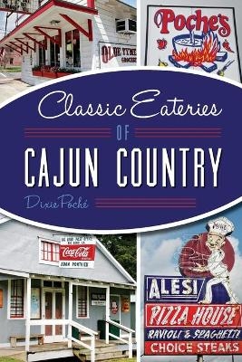 Classic Eateries of Cajun Country - Dixie Poche