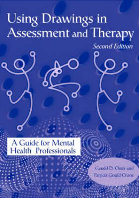 Using Drawings in Assessment and Therapy -  Patricia Gould Crone,  Gerald D. Oster