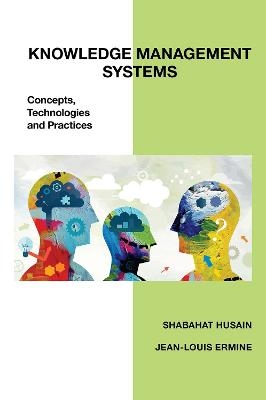 Knowledge Management Systems - Shabahat Husain, Jean-Louis Ermine