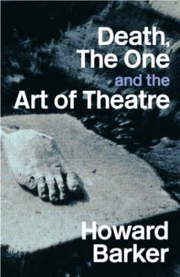 Death, The One and the Art of Theatre -  Howard Barker