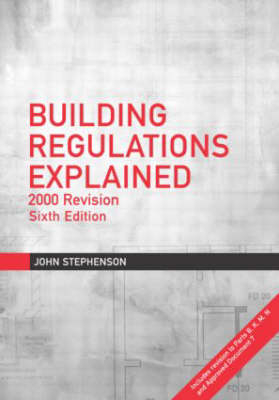 Building Regulations Explained -  London District Surveyors Association,  John Stephenson