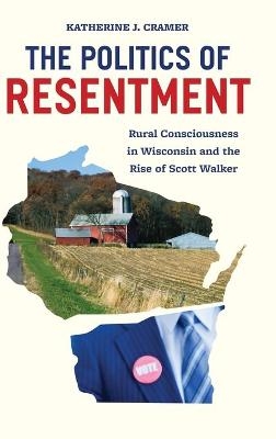 Politics of Resentment - Katherine Cramer