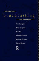 Paying for Broadcasting: The Handbook -  Tim Congdon,  Gavyn Davies,  Andrew Graham,  William B. Shew,  Brian Sturgess