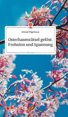 Osterhasenrätsel gelöst. Frohsinn und Spannung. Life is a Story - story.one - Helmut Wigelbeyer