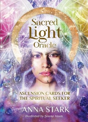 Sacred Light Oracle - Anna Stark, Selena Moon