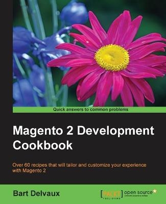 Magento 2 Development Cookbook - Bart Delvaux