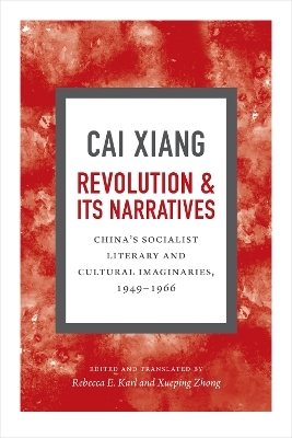 Revolution and Its Narratives - Xiang Cai
