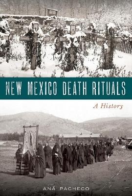 New Mexico Death Rituals - Ana Pacheco