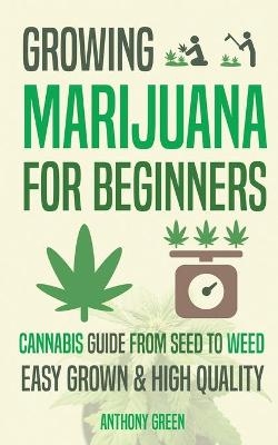 Growing Marijuana for Beginners - Anthony Green, Aaron Hammond