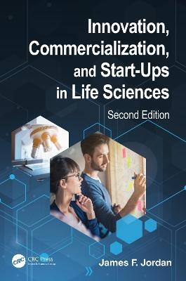 Innovation, Commercialization, and Start-Ups in Life Sciences - James F. Jordan