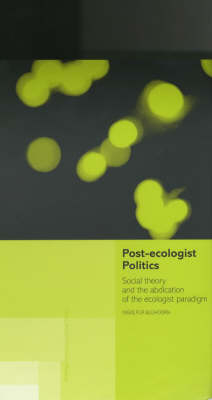 Post-Ecologist Politics -  Ingolfur Bluhdorn