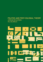 Politics and Post-Colonial Theory -  Pal Ahluwalia