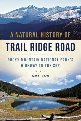 A Natural History of Trail Ridge Road - Amy Law