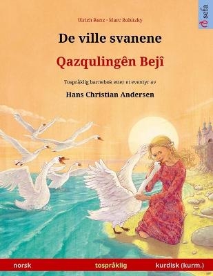 De ville svanene - Qazqulingên Bejî (norsk - kurmanji kurdisk) - Ulrich Renz