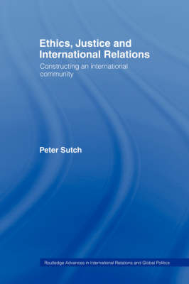 Ethics, Justice and International Relations -  Peter Sutch