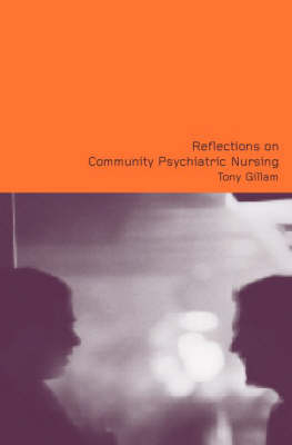 Reflections on Community Psychiatric Nursing -  Tony Gillam