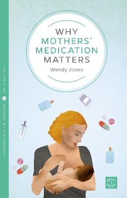 Why Mothers' Medication Matters - Wendy Jones