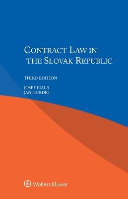 Contract Law in the Slovak Republic - Josef Fiala, Jan Hurdig