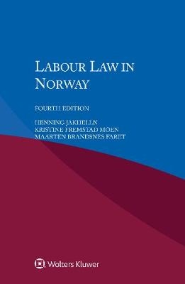 Labour Law in Norway - Henning Jakhelln, Fremstad Kristine Moen, Maarten Brandsnes Faret
