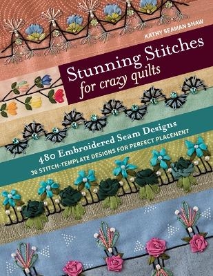 Stunning Stitches for Crazy Quilts - Kathy Seaman Shaw